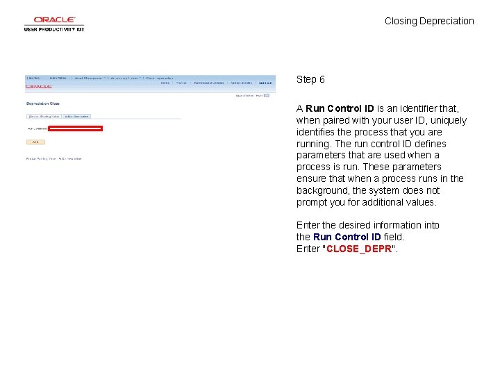 Closing Depreciation Step 6 A Run Control ID is an identifier that, when paired