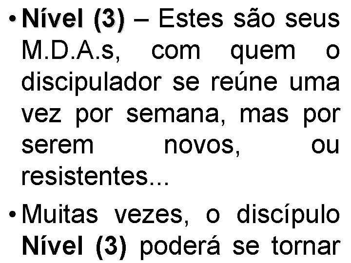  • Nível (3) – Estes são seus M. D. A. s, com quem