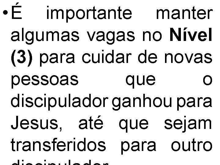  • É importante manter algumas vagas no Nível (3) para cuidar de novas