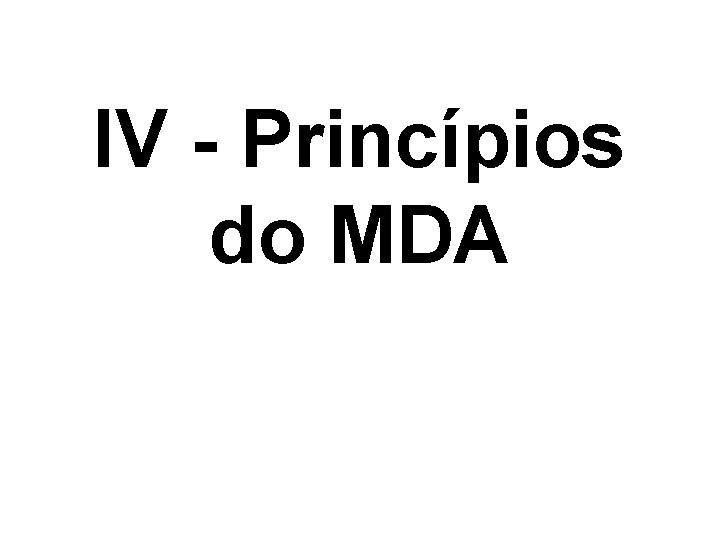 IV - Princípios do MDA 