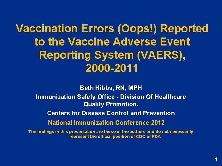 Vaccination Errors (Oops!) Reported to the Vaccine Adverse Event Reporting System (VAERS), 2000 -2011