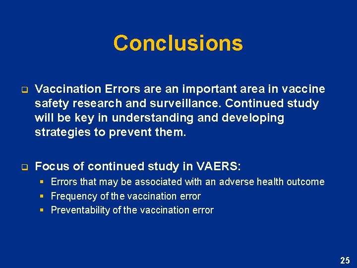Conclusions q Vaccination Errors are an important area in vaccine safety research and surveillance.