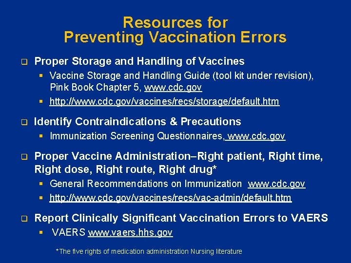 Resources for Preventing Vaccination Errors q Proper Storage and Handling of Vaccines § Vaccine