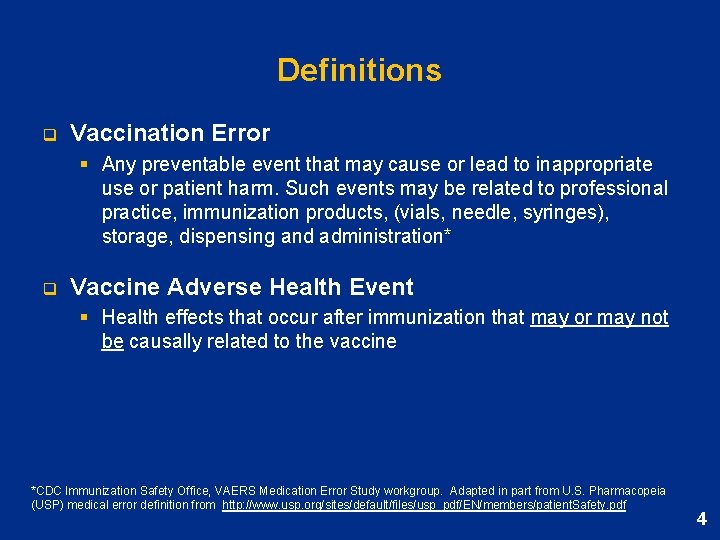 Definitions q Vaccination Error § Any preventable event that may cause or lead to