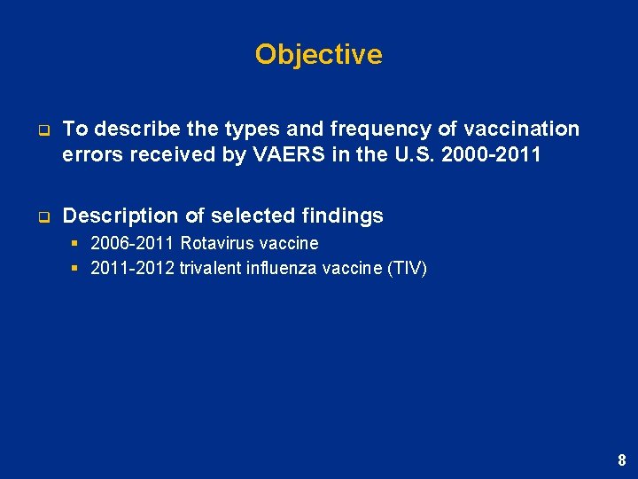 Objective q To describe the types and frequency of vaccination errors received by VAERS