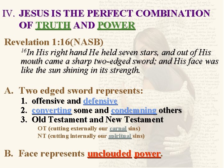 IV. JESUS IS THE PERFECT COMBINATION OF TRUTH AND POWER Revelation 1: 16(NASB) 16