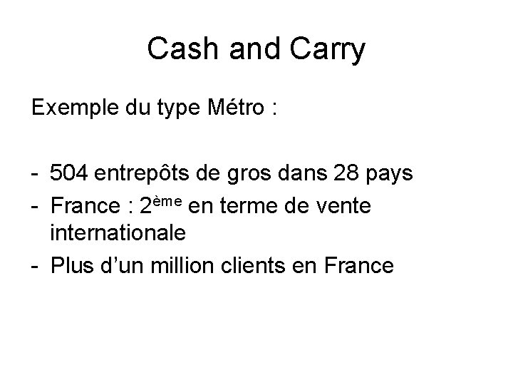 Cash and Carry Exemple du type Métro : - 504 entrepôts de gros dans