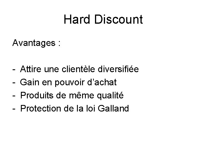 Hard Discount Avantages : - Attire une clientèle diversifiée Gain en pouvoir d’achat Produits