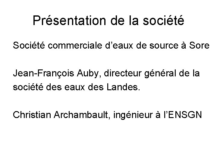 Présentation de la société Société commerciale d’eaux de source à Sore Jean-François Auby, directeur