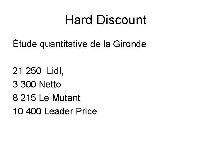 Hard Discount Étude quantitative de la Gironde 21 250 Lidl, 3 300 Netto 8