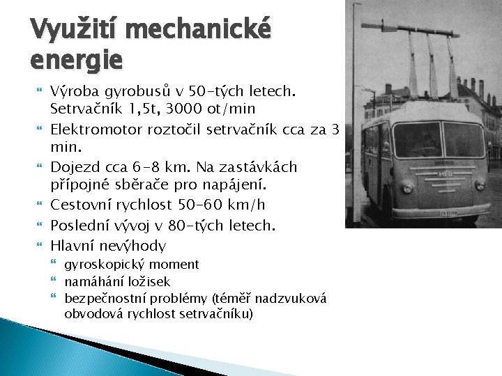 Využití mechanické energie Výroba gyrobusů v 50 -tých letech. Setrvačník 1, 5 t, 3000