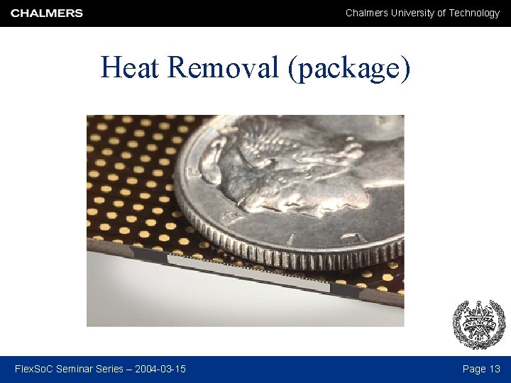 Chalmers University of Technology Heat Removal (package) Flex. So. C Seminar Series – 2004