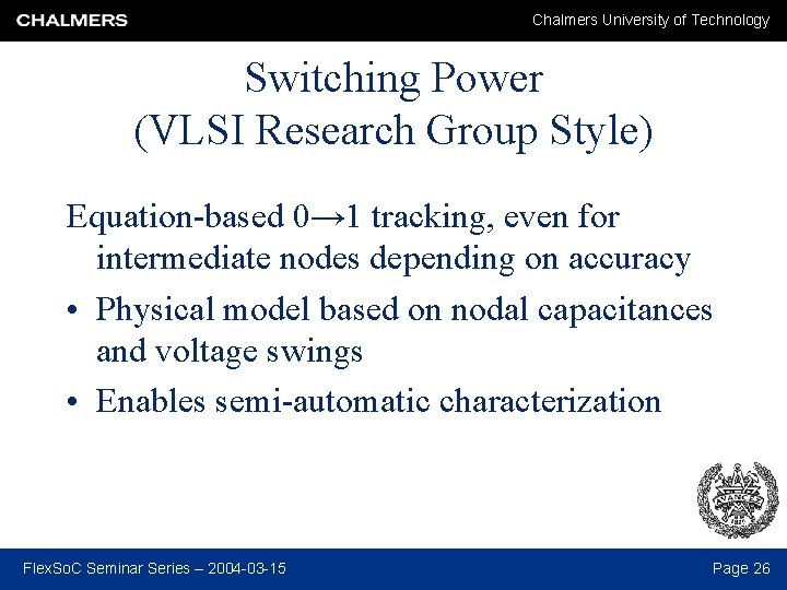 Chalmers University of Technology Switching Power (VLSI Research Group Style) Equation-based 0→ 1 tracking,