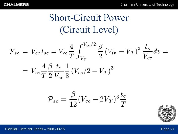 Chalmers University of Technology Short-Circuit Power (Circuit Level) Flex. So. C Seminar Series –