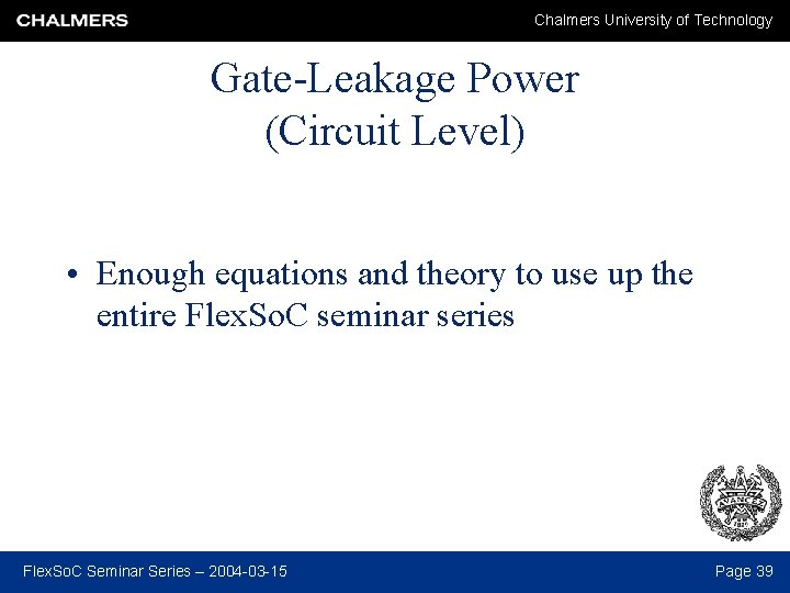 Chalmers University of Technology Gate-Leakage Power (Circuit Level) • Enough equations and theory to