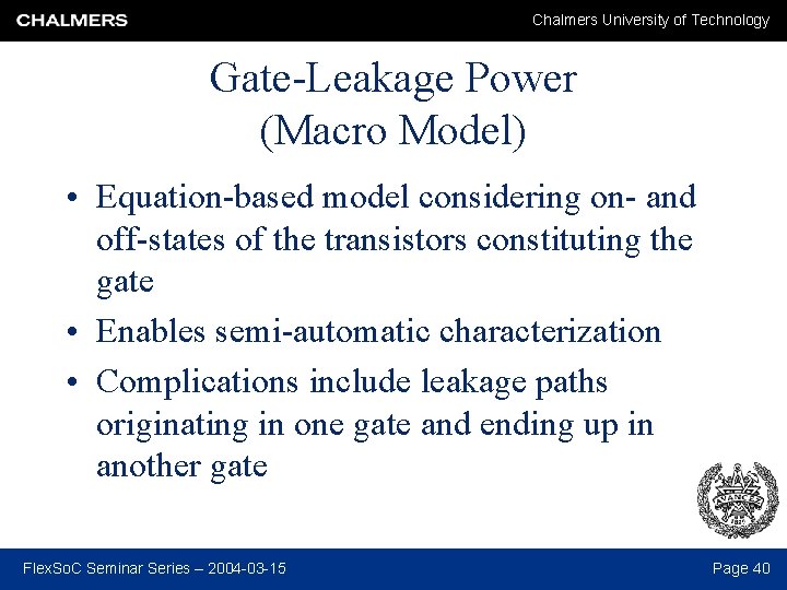Chalmers University of Technology Gate-Leakage Power (Macro Model) • Equation-based model considering on- and