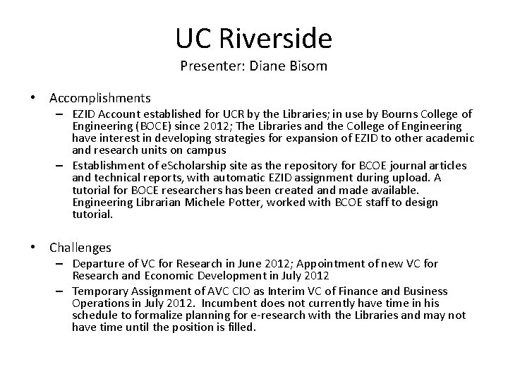 UC Riverside Presenter: Diane Bisom • Accomplishments – EZID Account established for UCR by
