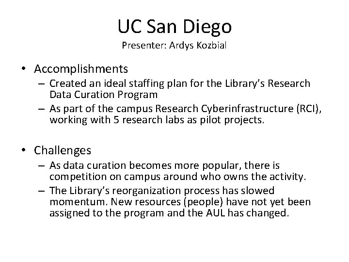 UC San Diego Presenter: Ardys Kozbial • Accomplishments – Created an ideal staffing plan