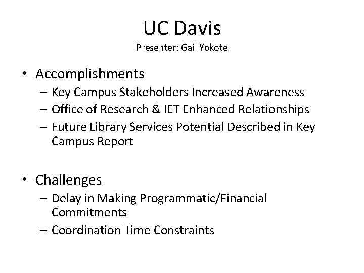 UC Davis Presenter: Gail Yokote • Accomplishments – Key Campus Stakeholders Increased Awareness –