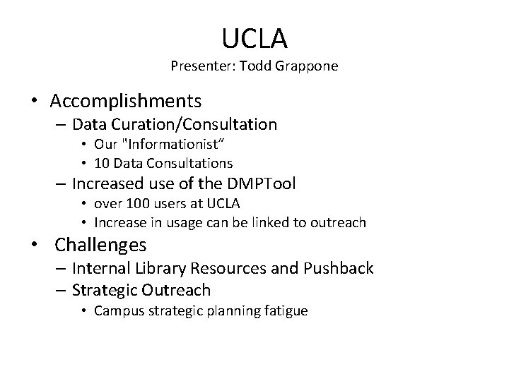 UCLA Presenter: Todd Grappone • Accomplishments – Data Curation/Consultation • Our "Informationist“ • 10