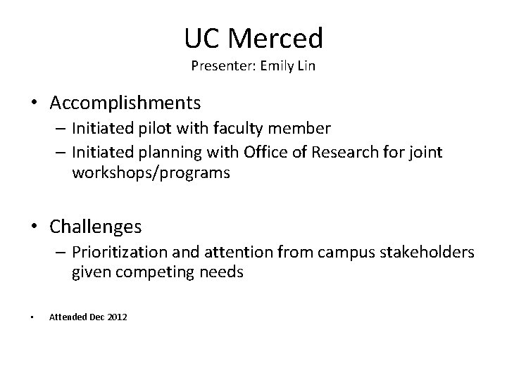 UC Merced Presenter: Emily Lin • Accomplishments – Initiated pilot with faculty member –