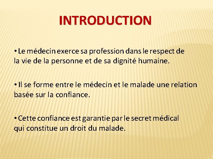 INTRODUCTION • Le médecin exerce sa profession dans le respect de la vie de