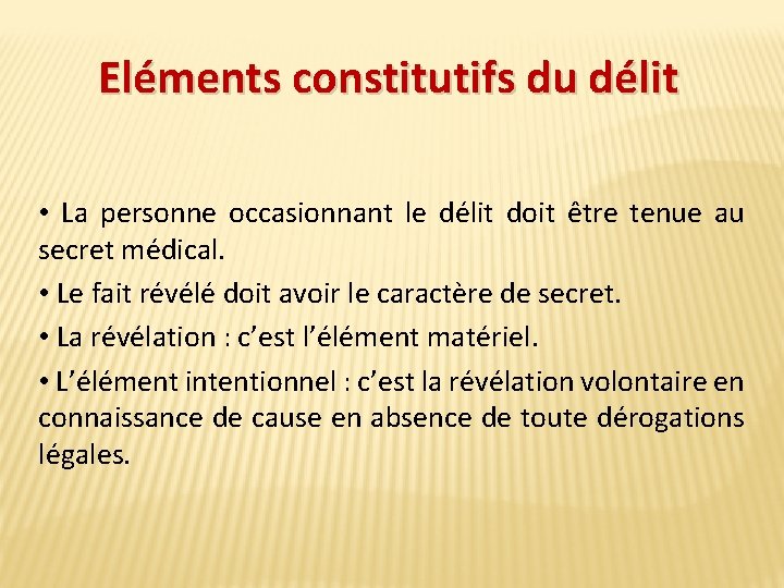 Eléments constitutifs du délit • La personne occasionnant le délit doit être tenue au