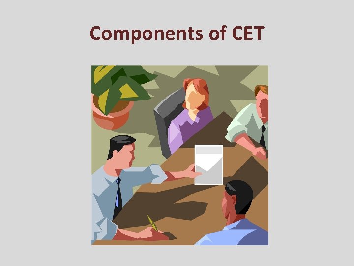 Components of CET 