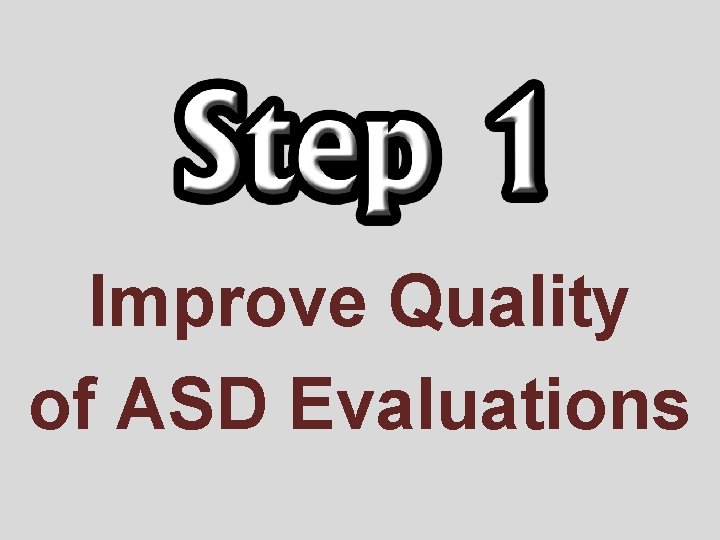 Improve Quality of ASD Evaluations 