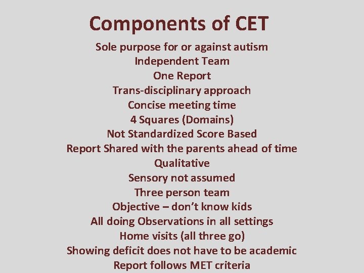 Components of CET Sole purpose for or against autism Independent Team One Report Trans-disciplinary