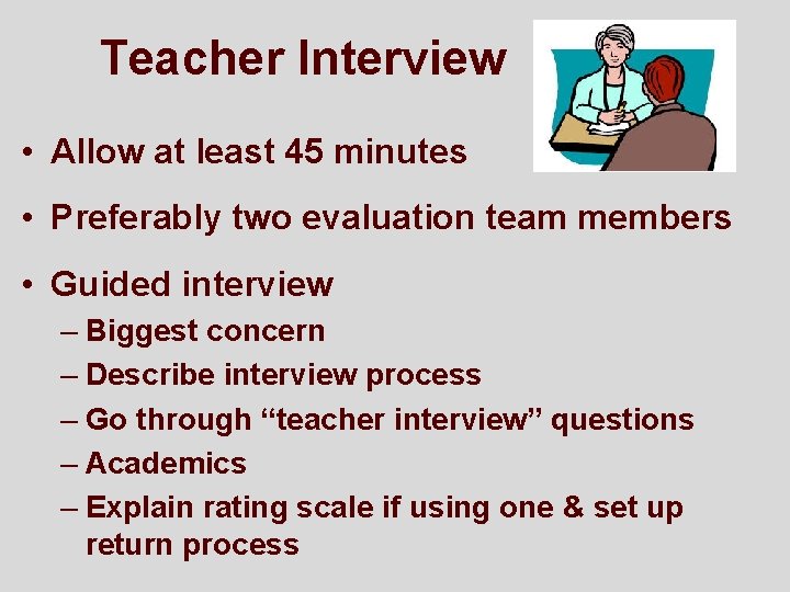 Teacher Interview • Allow at least 45 minutes • Preferably two evaluation team members