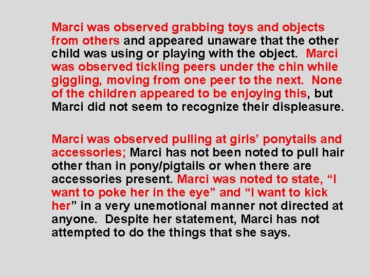  Marci was observed grabbing toys and objects from others and appeared unaware that