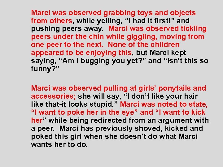  Marci was observed grabbing toys and objects from others, while yelling, “I had