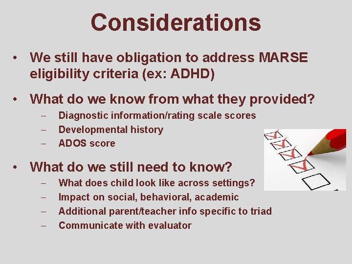 Considerations • We still have obligation to address MARSE eligibility criteria (ex: ADHD) •