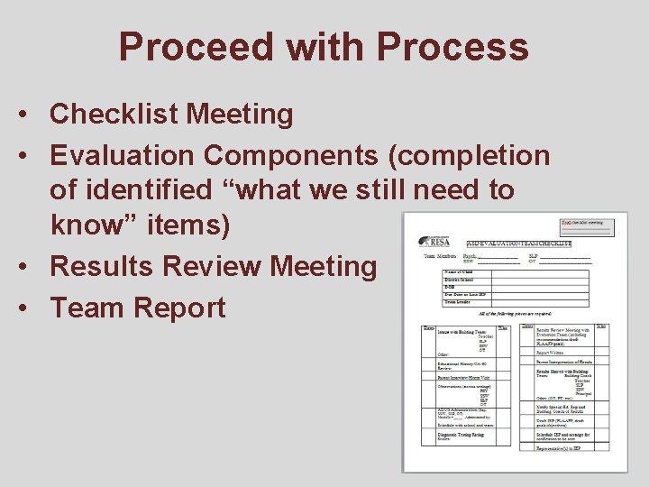 Proceed with Process • Checklist Meeting • Evaluation Components (completion of identified “what we
