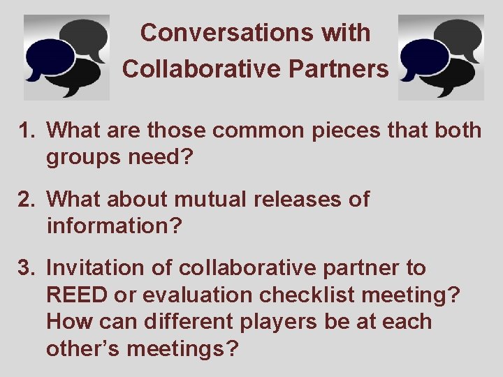 Conversations with Collaborative Partners 1. What are those common pieces that both groups need?