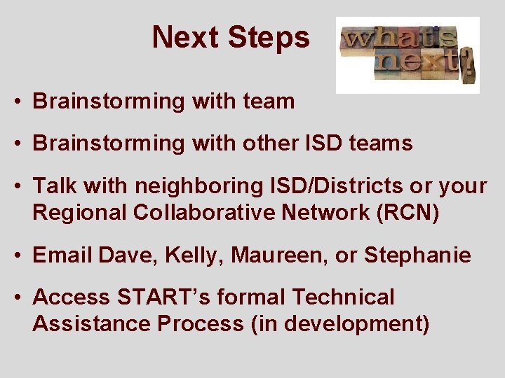 Next Steps • Brainstorming with team • Brainstorming with other ISD teams • Talk