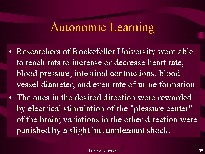 Autonomic Learning • Researchers of Rockefeller University were able to teach rats to increase