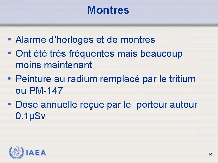 Montres • Alarme d’horloges et de montres • Ont été très fréquentes mais beaucoup