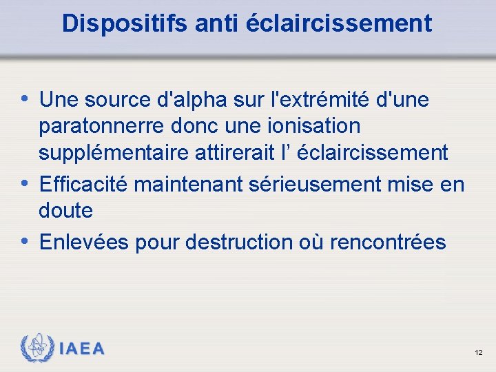 Dispositifs anti éclaircissement • Une source d'alpha sur l'extrémité d'une paratonnerre donc une ionisation