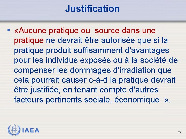 Justification • «Aucune pratique ou source dans une pratique ne devrait être autorisée que