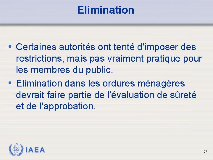 Elimination • Certaines autorités ont tenté d'imposer des restrictions, mais pas vraiment pratique pour