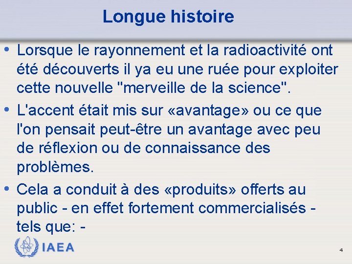 Longue histoire • Lorsque le rayonnement et la radioactivité ont été découverts il ya