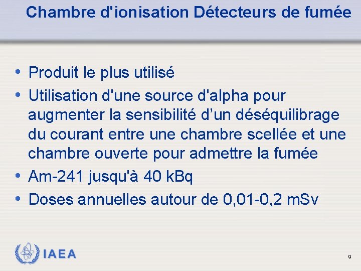 Chambre d'ionisation Détecteurs de fumée • Produit le plus utilisé • Utilisation d'une source