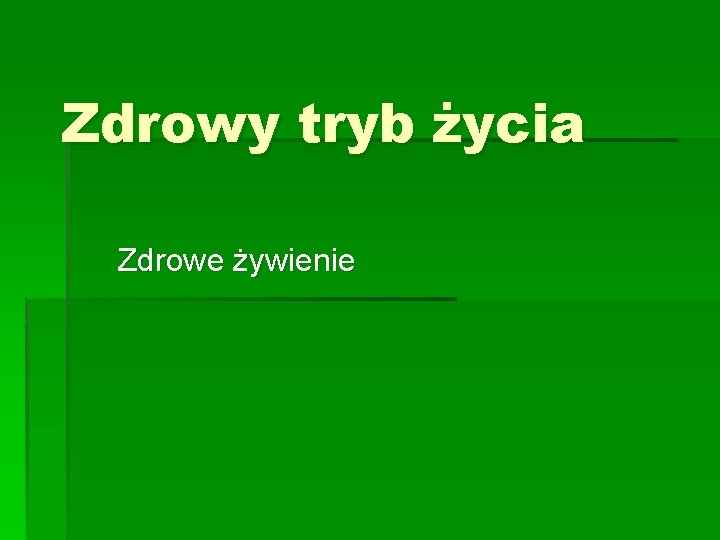 Zdrowy tryb życia Zdrowe żywienie 