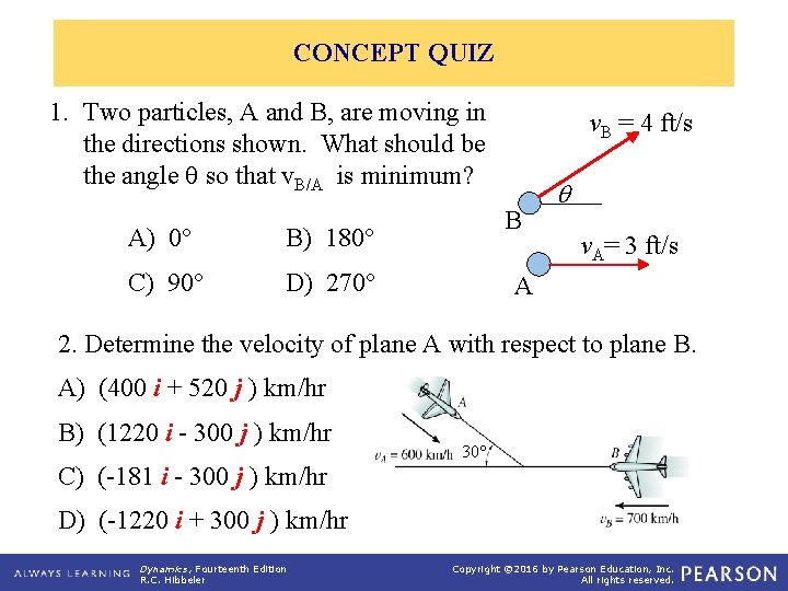 CONCEPT QUIZ 1. Two particles, A and B, are moving in the directions shown.