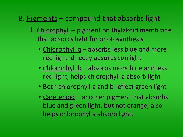 B. Pigments – compound that absorbs light 1. Chlorophyll – pigment on thylakoid membrane