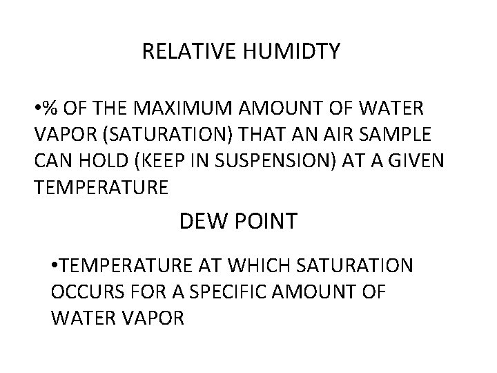 RELATIVE HUMIDTY • % OF THE MAXIMUM AMOUNT OF WATER VAPOR (SATURATION) THAT AN
