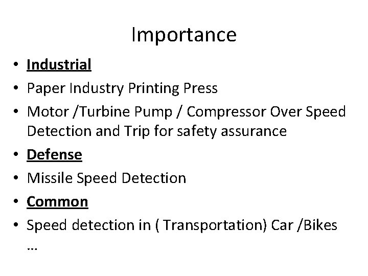 Importance • Industrial • Paper Industry Printing Press • Motor /Turbine Pump / Compressor