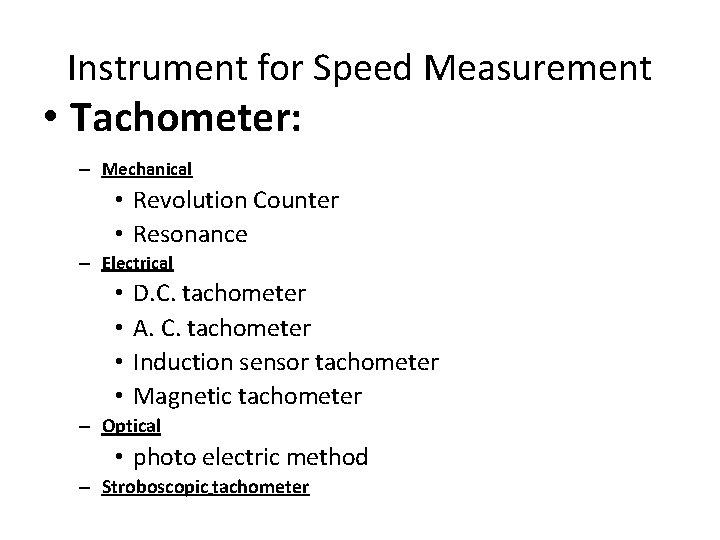 Instrument for Speed Measurement • Tachometer: – Mechanical • Revolution Counter • Resonance –